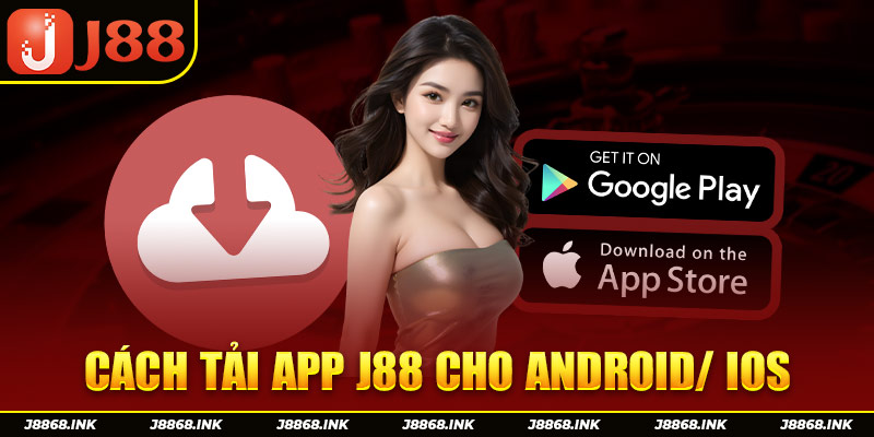 Chi tiết cách tải app J88 cho iOS cùng Android